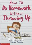 How to Do Homework Without Throwing Up Trevor Romain