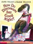 How Do Dinosaurs Say Good Night? Jane Yolen