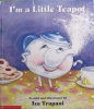 Im a Little Teapot with Audio Tape Iza Trapani Im a Little Teapot as told and illustrated by Iza 