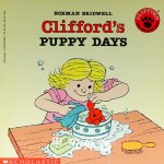 Clifford\'s Puppy Days (Clifford Storybooks) Norman Bridwell