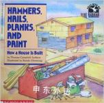 Hammers Nails Planks and Paint: How a House Is Built Thomas Campbell Jackson