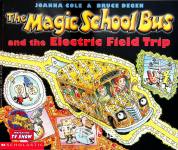   The Magic School Bus and the Electric Field Trip Joanna Cole,Bruce Degan