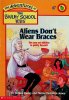Aliens Don't Wear Braces Bailey School Kids #7