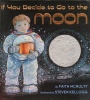 If You Decide To Go To The Moon Booklist Editors Choice. Books for Youth Awards