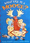 What Use is a Moose? Martin Waldell