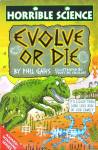 Horrible Science: Evolve or Die Phil Gates
