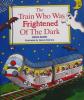 The Train Who Was Frightened of the Dark (Picture Books)