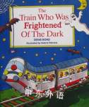 The Train Who Was Frightened of the Dark (Picture Books) Denis Bond