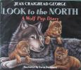 Look to the North a Wolf Pup Diary