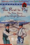 The First to Fly: The True Story of the Wright Brothers  Adrienne Betz