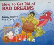 How to Get Rid of Bad Dreams Nancy Hazbry and Roy Condy