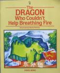 The Dragon Who Could not Help Breathing Fire  Denis Bond