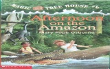 Magic tree house #6: Afternoon on the Amazon