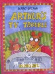 Arthurs Tv Trouble An Arthur Adventure Marc Brown