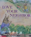 Love Your Neighbor: Stories of Values and Virtues Arthur  Dobrin