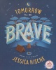 Tomorrow I'll be brave