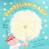 dandelion magic, go ahead, make your wish!