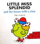 Little Miss Splendid and the house with a view Roger Hargreaves