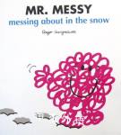 Mr Messy Messing About in the Snow Roger Hargreaves