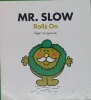 Mr Slow rolls on