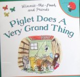 Winnie the Pooh and friends:Piglet does a very grand thing A. A. Milne