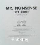 Mr. Nonsense isn't Himself