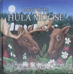 Legend of the Hula Moose Christine Sprowl Tetak
