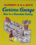 Curious George Goes to a Chocolate Factory Margaret & H. A. Rey