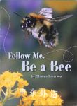 Follow me,be a bee
  HOUGHTON MIFFLIN