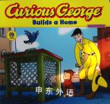 Curious George Builds a Home Houghton Mifflin Company