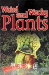 Weird and Wacky Plants Katharine Kenah