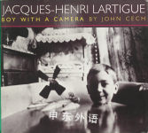 Jacques-Henri Lartigue: Boy with a camera John Cech