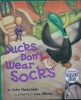 Ducks Don\'t Wear Socks