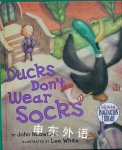 Ducks Don\'t Wear Socks John Nedwidek