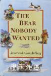 The Bear Nobody Wanted Allan Ahlberg;Janet Ahlberg