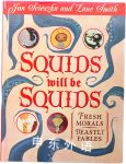 Squids Will Be Squids: Fresh Morals for Beastly Fables Jon Scieszka