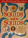 Squids Will be Squids: Fresh Morals,Beastly Fables Lane Smith