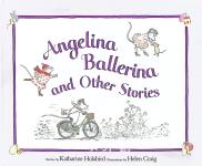 Angelina Ballerina and Other Stories Katharine Holabird