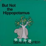 But Not the Hippopotamus Sandra Boynton