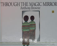 Through the Magic Mirror Anthony Browne