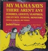 My Mama Says There ArenAny Zombies Ghosts Vampires Creatures Demons Monsters Fiends Goblin