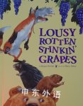 Lousy Rotten Stinkin' Grapes Margie Palatini