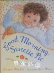 Good Morning, Sweetie Pie and Other Poems for Little Children Cynthia Rylant,Jane Dyer