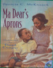 Ma Dear's Aprons (Anne Schwartz Books)
