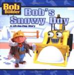 Bobs Snowy Day Bob the Builder A Lift-the-Flap Story Annie Auerbach