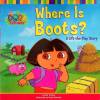 Where Is Boots?: A Lift-the-Flap Story Dora the Explorer