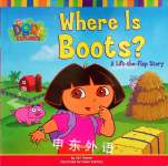 Where Is Boots?: A Lift-the-Flap Story Dora the Explorer Kiki Thorpe