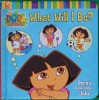 What Will I Be?: Doras Book About Jobs Dora the Explorer