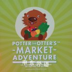 Potter the Otter's Market Adventure (Potter the Otter #3) FIRST 5 Santa Clara County
