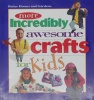 More Incredibly Awesome Crafts for Kids